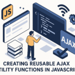 creating-reusable-ajax-utility-functions-in-javascript